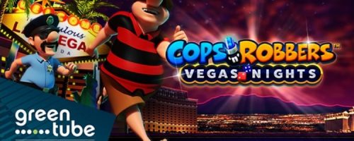 Greentube เปิดตัวภาคล่าสุดของ Cops ‘n’ Robbers ในสล็อตออนไลน์ Vegas Nights ที่เต็มไปด้วยฟีเจอร์ใหม่